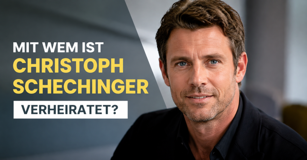 mit wem ist christoph schechinger verheiratet